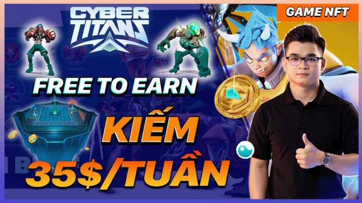 NFT GAME | CyberTitans : Kiếm 35$/tuần Hoàn Toàn Miễn Phí