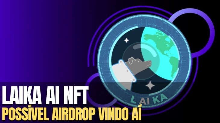 NFT LAIKA AI [COM POSSÍVEL AIRDROP PARA QUEM TIVER O NFT] – GARANTA JÁ O SEU NFT