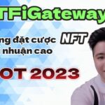 NFTFiGateway nền tảng đặt cược NFT sinh lợi nhuận cao | Hot 2023