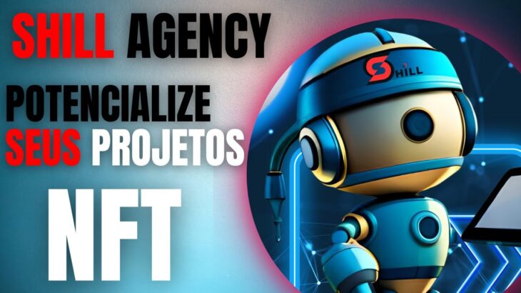 🏢SHILL AGENCY – Crie ou Potencialize seus Projetos NFT + Obtenha uma Cotação Grátis