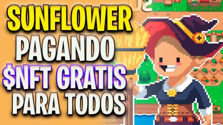 SUNFLOWER LAND PAGANDO $NFT GRATIS I PLAY TO EARN