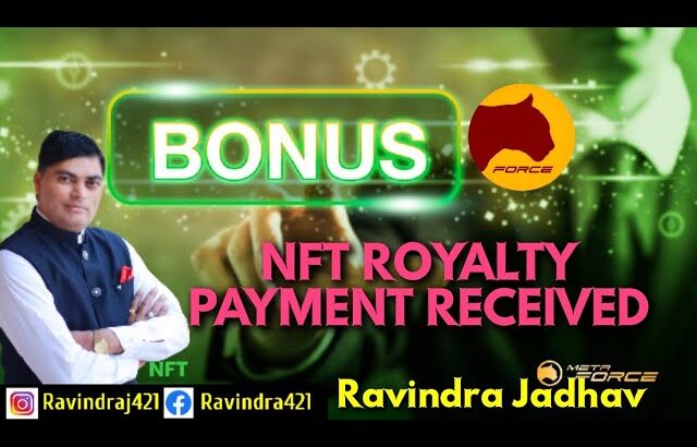 nft royalty payments start Ravindra Jadhav – META FORCE NFT ROYALTY PAYMENT RECEIVED