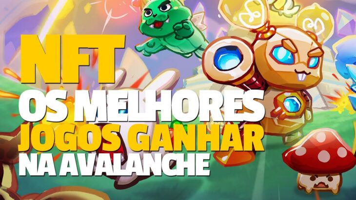 os MELHORES Jogos nft ONLINE para GANHAR DINHEIRO de verdade na rede AVALANCHE