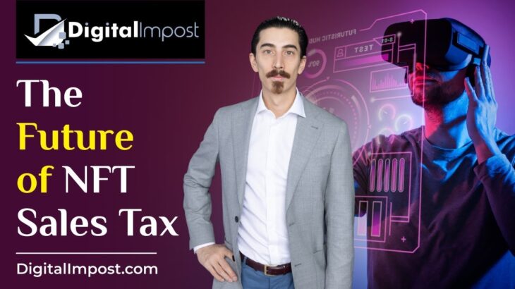 Digital Impost: Your Essential Companion for NFT Sales Tax Compliance