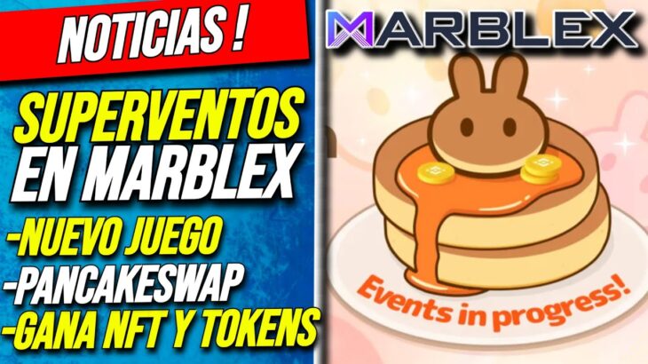 GANA NFT y TOKEN MBX en SUPEREVENTO de MARBLEX por llegada a PANCAKESWAP y ZEALY !