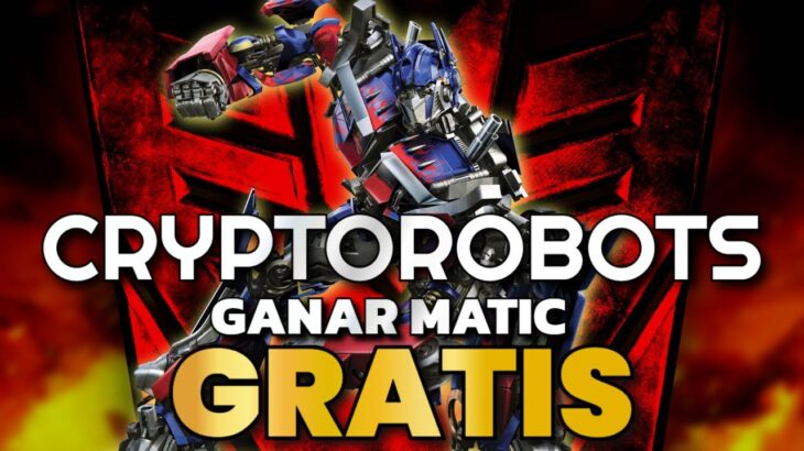 🤖GANAR MATIC CON CRYPTOROBOTS + NFT GRATIS