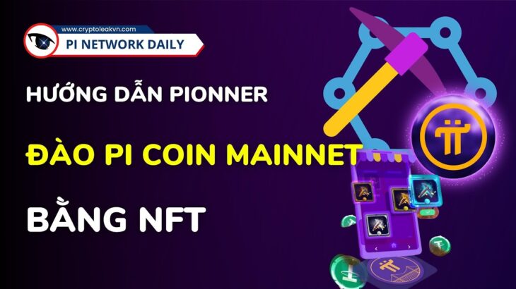 Hướng Dẫn Pioneers Đào Pi Coin Mainnet Bằng NFT