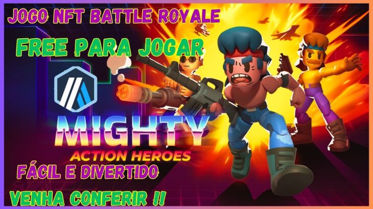 Mighty Action Heroes  JOGO NFT BATTLE ROYALE FREE PARA JOGAR BEM DIVERTIDO VENHA CONFERIR !!