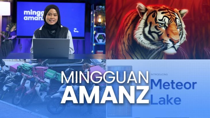 Mingguan Amanz – Grab Ambil Alih FoodPanda, 95% NFT Kini Tiada Nilai, Intel Meteor Lake Kini Rasmi