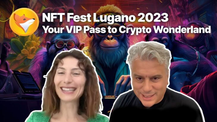 💥 NFT Fest Lugano 2023 – Your VIP Pass to Crypto Wonderland | FinancialFox | Web3 Conference