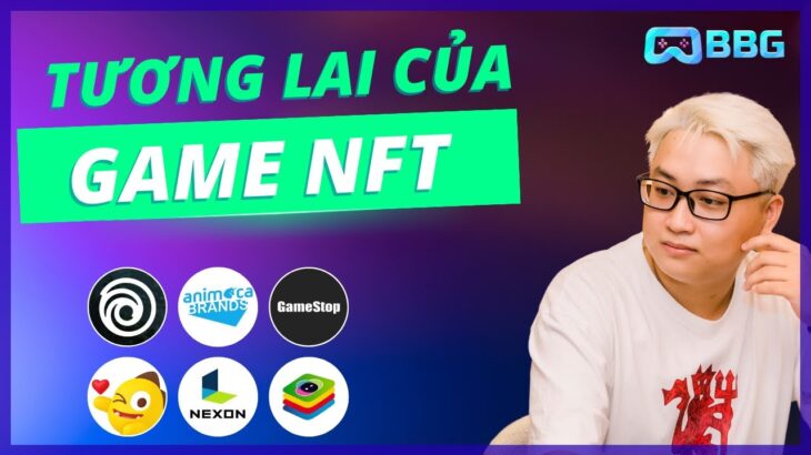 NFT Game 2021 Hay Nhưng Chưa Đủ Tốt  – NFT Game 2023 Cuộc Chơi Của Những Ông Lớn Đích Thực