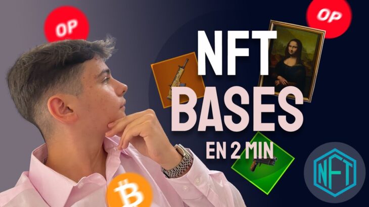 NFT : L’essentiel en 2 minutes !