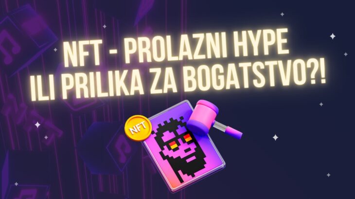 NFT vodič od A do Ž! Zbog čega će stvoriti mnoge milijunaše?