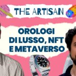 Orologi di lusso, NFT e Metaverso: scopriamo The Artisan