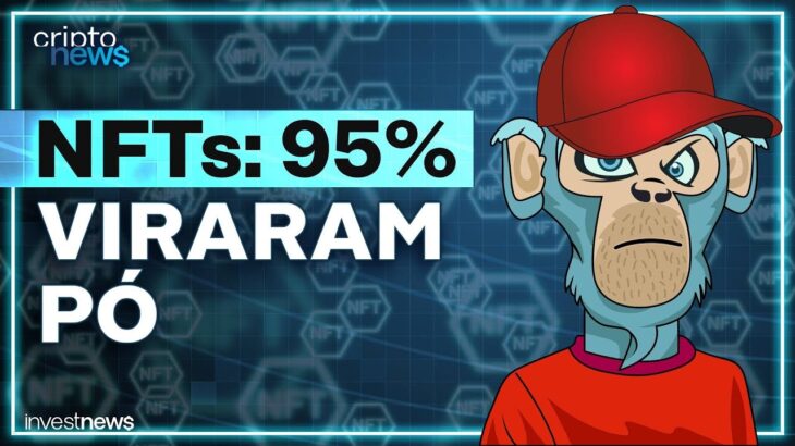 Do hype ao fundo do poço: 95% dos NFTs já não valem mais nada