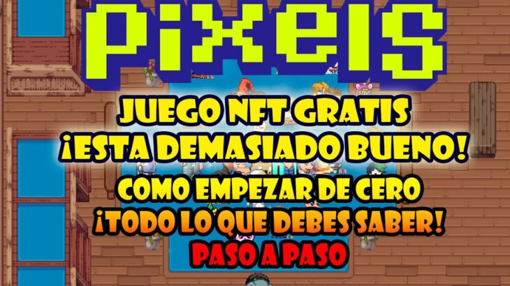 ESTE JUEGO ESTA BUENISMO Y SE PONDRA MEJOR | PIXELS NFT GRATIS