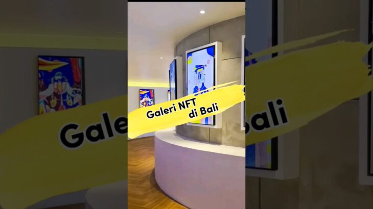 Galeri NFT terbesar se-Asia Tenggara ada di Bali #bali #nft #seni #art #nftart #gallery #museum #fyp