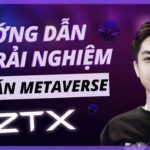 Hướng dẫn trải nghiệm dự án metaverse ZTX | NFT Game