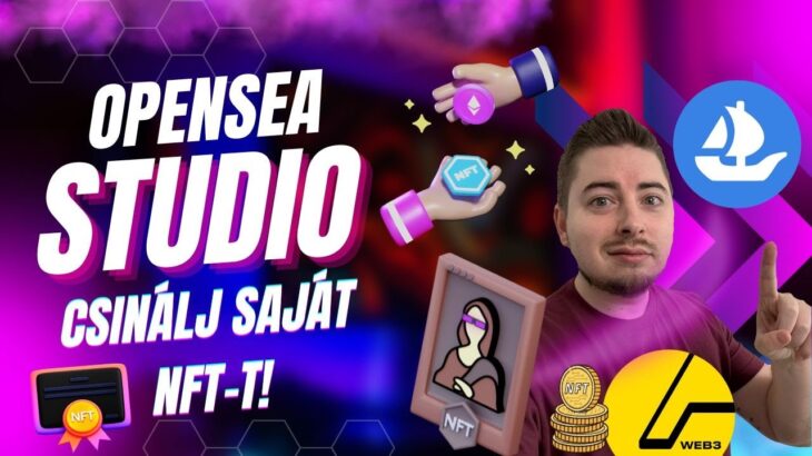 Készíts Saját “mintelhető” NFT-t az OpenSea Studio-ban! | Az új funkció nagyon egyszerű! ❤️