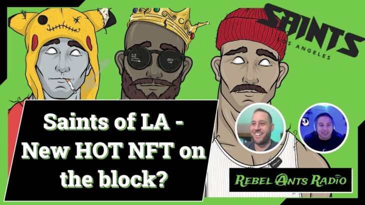 Rebel Ants Radio | 044 – Are Saints of LA the New Hot NFT on the Block???