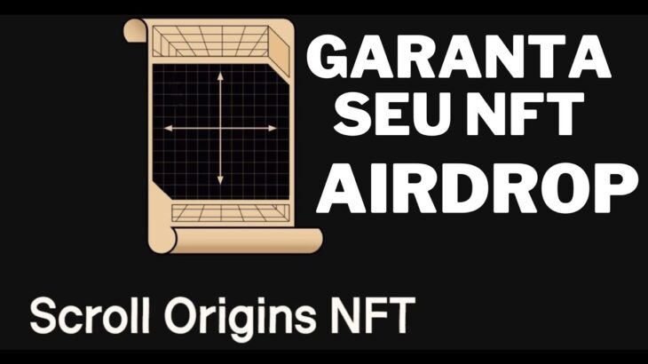 SCROLL AIRDROP ORIGINS NFT ATUALIZAÇÃO GARANTA O SEU PARA UMA RECOMPENSA FUTURA JÁ ANUNCIADA