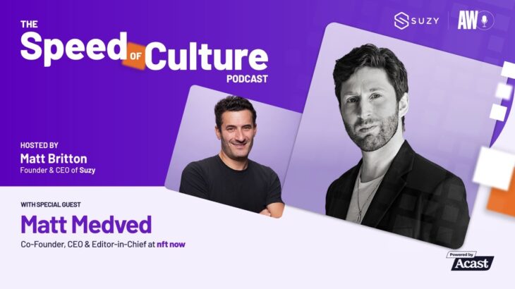 Speed of Culture Podcast: The NFT Evolution, Matt Medved, Co-Founder, CEO, and EIC of nft now