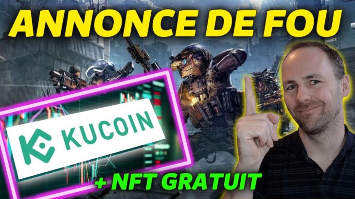 ANNONCE KUCOIN DE FOLIE + NFT À GAGNER DANS LA VIDEO – ACTU