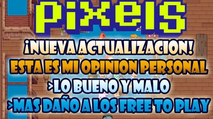 BUENAS Y MALAS NOTICIAS PARA TODOS | PIXELS NFT 2023