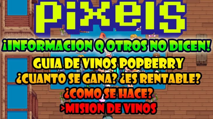 CUANTO SE GANA HACIENDO VINO POPBERRY | PIXELS NFT 2023