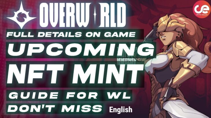 OverWorld NFT Launch & Details on Mint⛏️, Reasons U Should Mint NFT – English