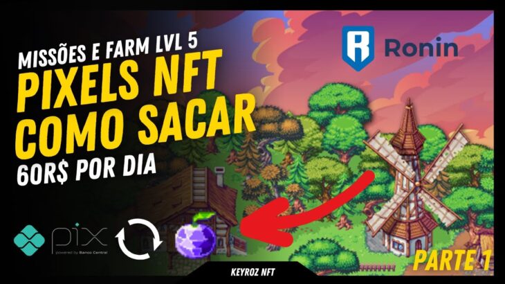 PIXELS NFT: COMO SACAR VIA PIX – PARTE 1 – MISSÕES E LVL5