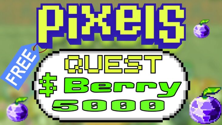 PIXELS NFT: QUEST R$5000 Berries GRÁTIS – Desbloqueie Suas Recompensas JÁ!