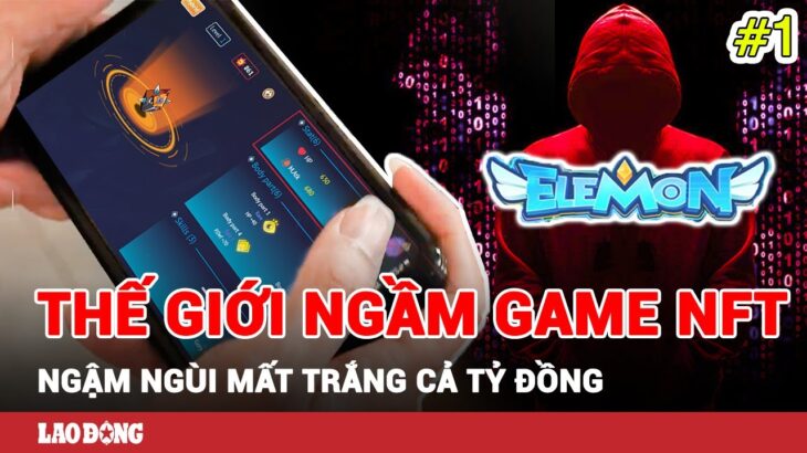 ‘Thế giới ngầm’ game NFT (Phần 1): Mất trắng cả tỷ đồng chỉ sau cú click chuột | Báo Lao Động