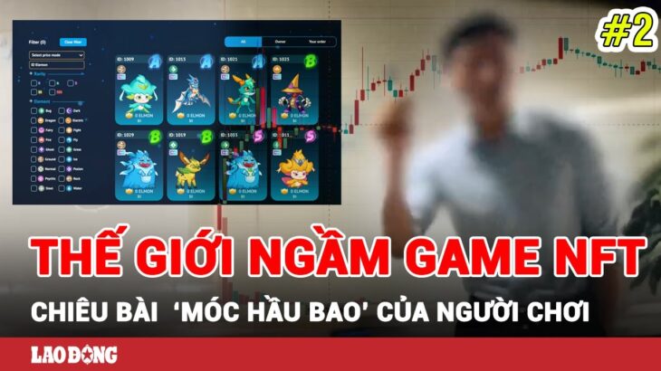 ‘Thế giới ngầm’ game NFT (Phần 2): Giáp mặt ‘trùm cuối’ và chiêu bài móc tiền người chơi