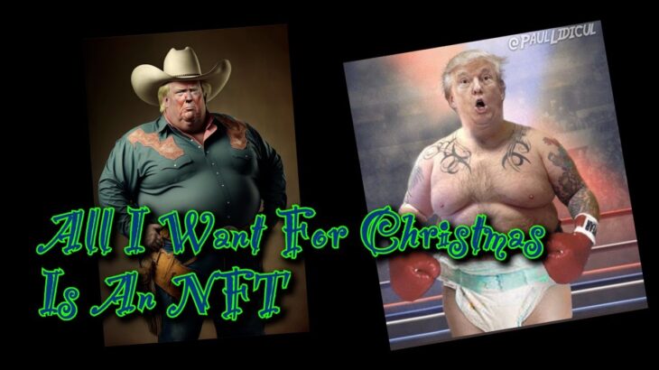 All I Want for Christmas is an NFT / Redux (Donald Trump Song Parody)