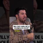 Así vivió Willyrex toda su polémica con los NFT