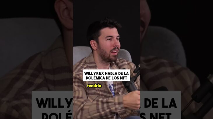 Así vivió Willyrex toda su polémica con los NFT