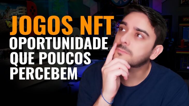 COMO APROVEITAR O MÁXIMO DOS JOGOS NFT E EXTRAIR CENTENAS DE DÓLARES