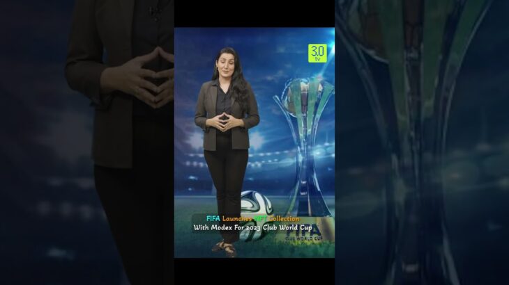 FIFA Launches NFT Collection With Modex For 2023 Club World Cup | 3.0 TV #fifa #modex #nft