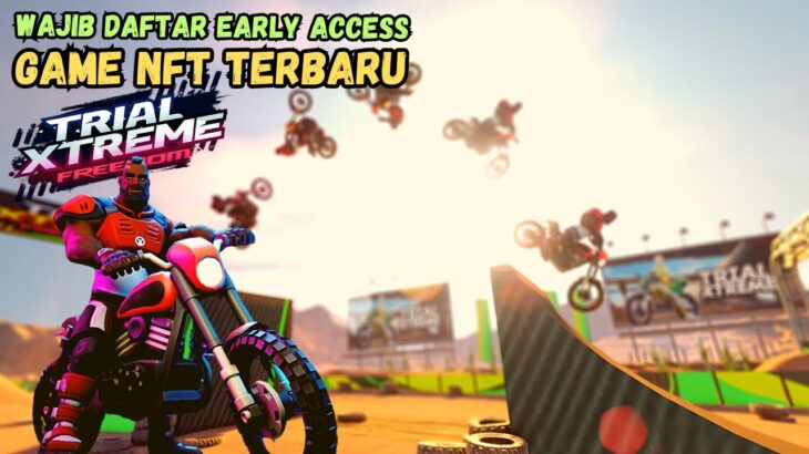 JANGAN SAMPAI GAK IKUTAN IKUTAN EARLY ACCESS GAME NFT TRIAL XTREME