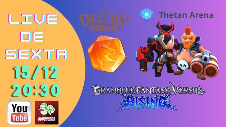 LIVE DE SEXTA – GAMES NFT: DERBY STARS, THETAN ARENA & GRANBLUE FANTASY VERSUS: RISING (2)