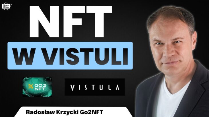 NFT korporacyjne ? VISTULA na TAK!. DLACZEGO KRYPTO mogą SPAŚC? Radosław Krzycki | Biznes Misja