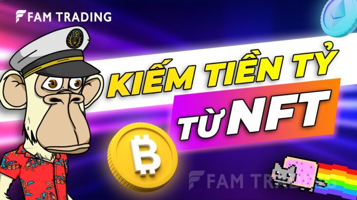 NFT là gì? Top 3 dự án NFT tiềm năng 2024 | FAM TRADING CRYPTO