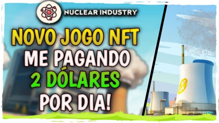 NUCLEAR INDUSTRY • CONFIRA ESTE NOVO JOGO NFT FORA DO RADAR QUE JÁ ESTÁ PAGANDO! PLAY TO EARN