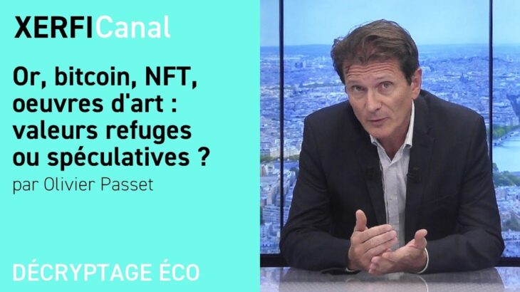 Or, bitcoin, NFT, oeuvres d’art : valeurs refuges ou spéculatives ? [Olivier Passet]