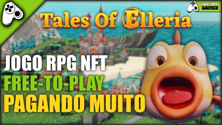 TALES OF ELLERIA – JOGO NFT FREE-TO-PLAY PAGANDO MUITO