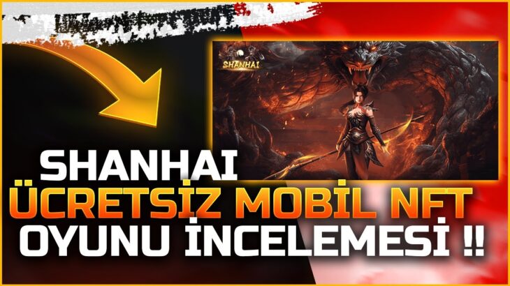 Ücretsiz Mobil NFT Oyunu Shanhai İncelemesi – 19 Aralıkta Tokeni Mexcde Listeleniyor !!