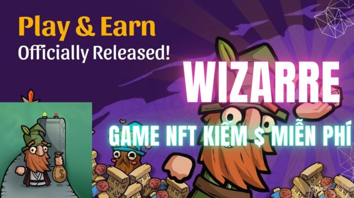 Wizarre || Game NFT chiến thuật Free to play – Free to earn chơi cực vui , earn cực cuốn !