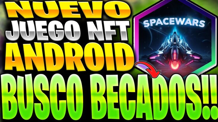 👉BUSCO BECADOS!!🤑NUEVO JUEGO NFT GRATIS ANDROID 2024🤑new nft free to play🔥SPACE WARS NFT