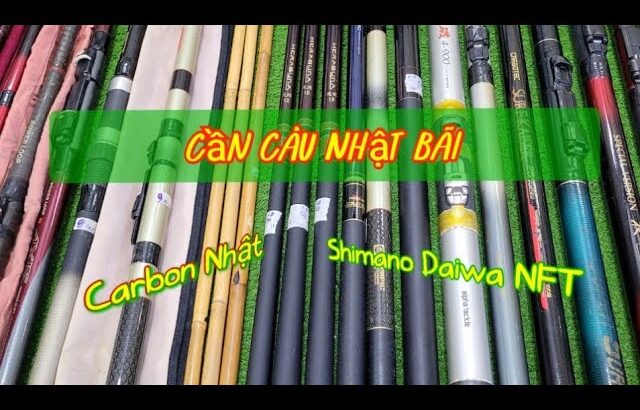 CẦN CÂU ISO NHẬT | VIDEO 947 – SHIMANO NFT DAIWA Xoắn X Gân Đỏ – Đồ Câu Nhật Thành Công 14/01